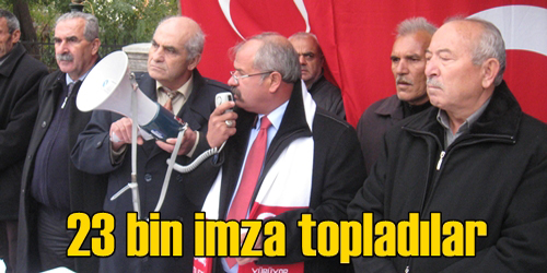 23 Bin İmza Topladılar