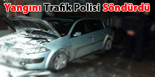 Yangını Trafik Polisi Söndürdü