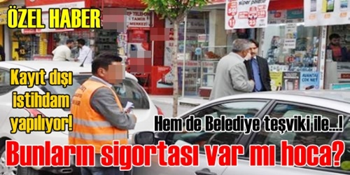 Kayıt dışı istihdam yapılıyor!