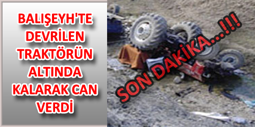 Traktörün Altında Kalarak Yaşamını Yitirdi.