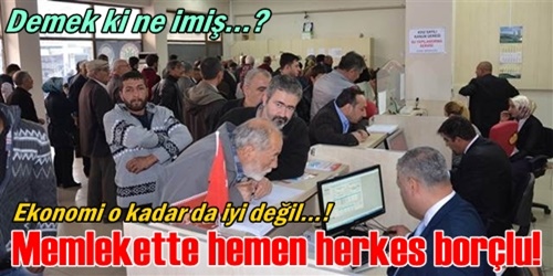 Demek ki herkes borçluymuş!