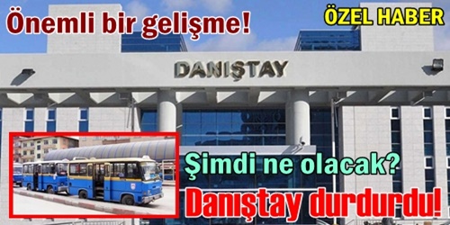 Danıştay yürütmeyi durdurdu!