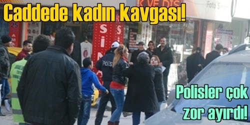 Caddede kadın kavgası