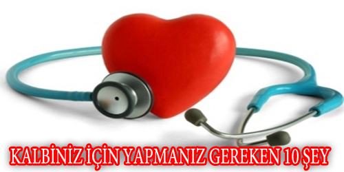 Kalbiniz İçin Yapmanız Gereken 10 Şey 