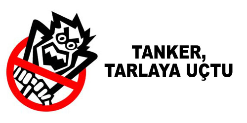 Tanker, Tarlaya Uçtu