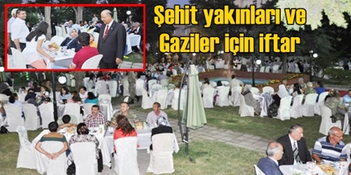 Şehit aileleri ve gazilere iftar