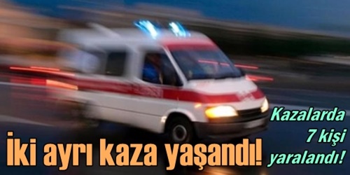 Trafik kazaları 7 yaralı