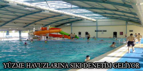 Havuzlara Sıkı Denetim Geliyor