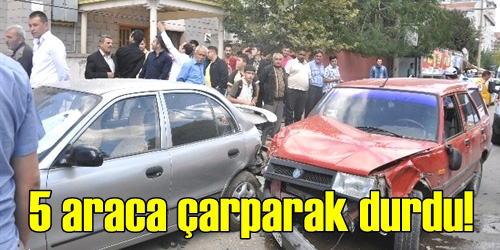 5 Araca Çarparak Durdu!