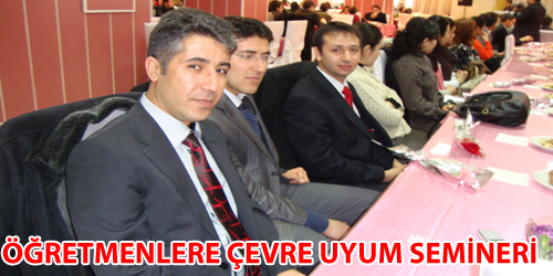 ÖĞRETMENLERE CEVRE UYUM SEMİNERİ 
