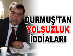 Durmuş: 500 Milyarlık Yolsuzluk Var
