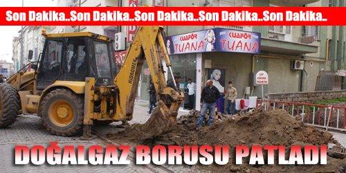 DOĞALGAZ BORUSU PATLADI