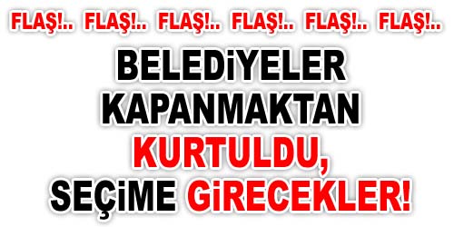 Kapanacak Belediyelere Müjde!