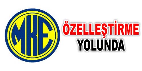 MKE Özelleştiriliyor