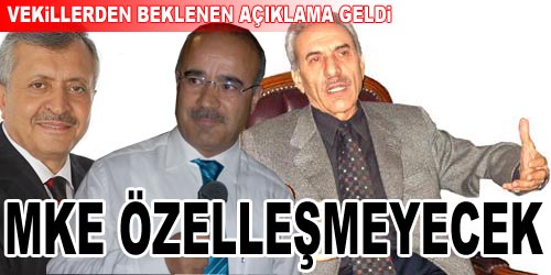 Vekiller MKE Özelleşmiyor Dedi