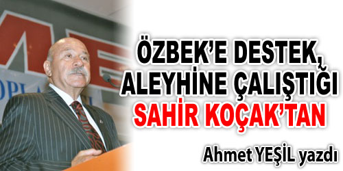 Özbek`e Destek Sahir Koçak`tan