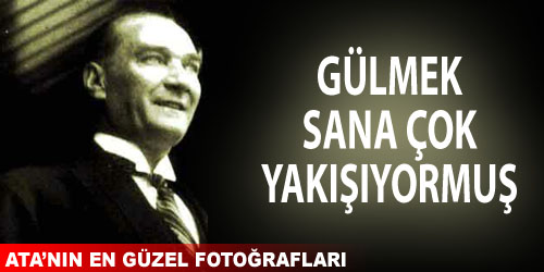 Gülmek Sana Çok Yakışıyor Ata`m
