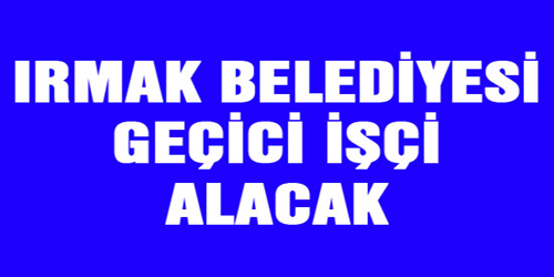 GEÇİCİ İŞÇİ ALINACAK