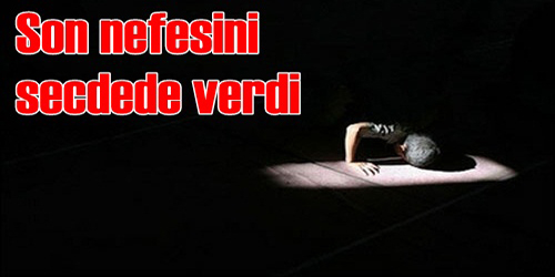 Son Nefesini Secdede Verdi