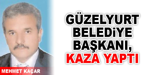 Güzelyurt B. Başkanı, Kaza Geçirdi
