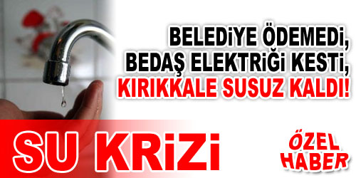 Kırıkkale 2 Gündür Susuz
