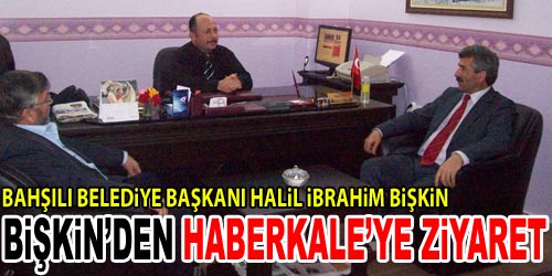 Bişkin, Haberkale`yi Ziyaret Etti