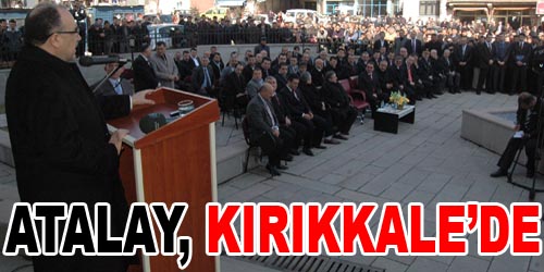 Beşir Atalay, Kırıkkale`deydi