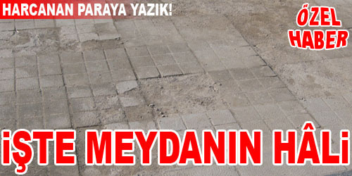 Meydanın Hâli Meydanda!