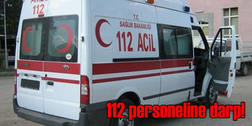 112 Personeline Darp İddiası