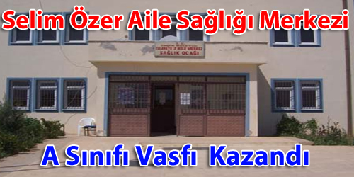 Aile Sağlığı Merkezi, A Sınıfı Vasfı Kazandı