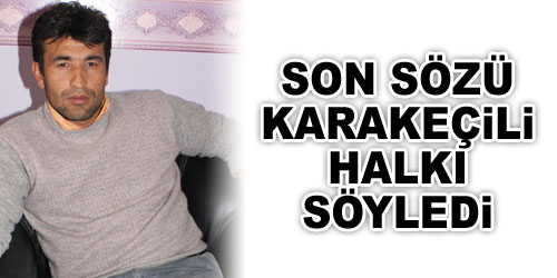 Karakeçili Bize Güvendi