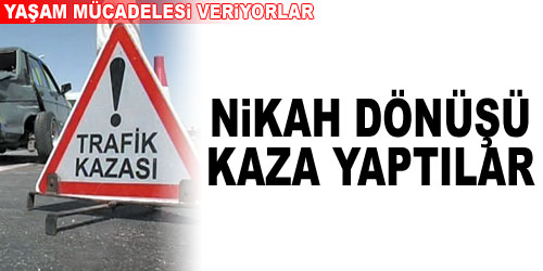 Nikah Dönüşü Acı Kaza