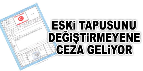 Tapusunu Yenilemeyene Ceza