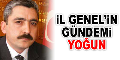 İl Genel`in Gündemi Yoğun