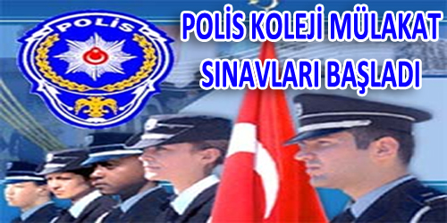 Polis Koleji Mülakat Sınavları Başladı