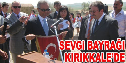 Kırıkkale`den Sevgi Bayrağı Geçti