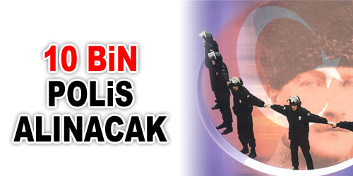 10 Bin Polis Alınıyor