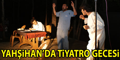 Yahşihan`da Tiyatro Gecesi