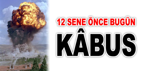 12 Yıl Önce Kâbusu Yaşadık