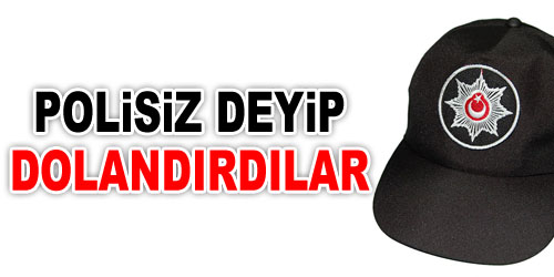 Vatandaşı Polisiz Diye Dolandırdılar