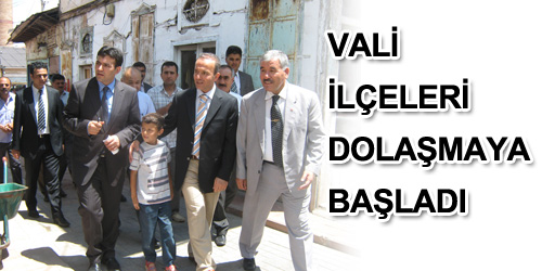 Vali İlçeleri Dolaşmaya Başladı