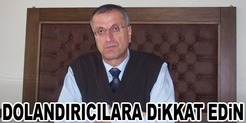 Erkınay: Dolandırıcılara Dikkat