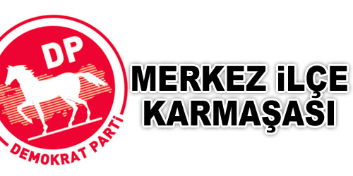 DP`de Merkez İlçe Karmaşası