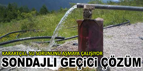 Karakeçili`de Suya Geçici Çözüm