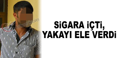 Sigara İçince Yakalandı