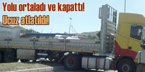 TIR yolu kapattı!