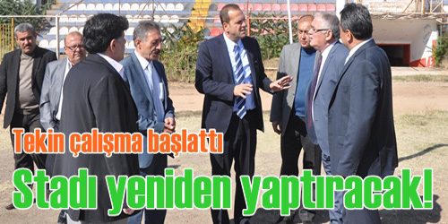 Tekin, Stadı Tamamen Yeniletiyor!