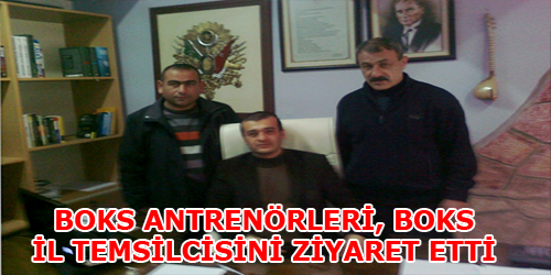 BOKS İL TEMSİLCİSİNİ ZİYARET ETTİLER