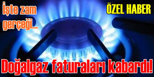 Doğalgaz Faturaları Kabardı!