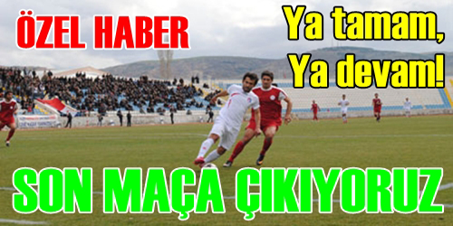 Son maça çıkıyoruz